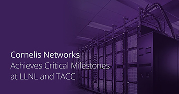 Cornelis Networks Achieves Critical Milestones at LLNL and TACC