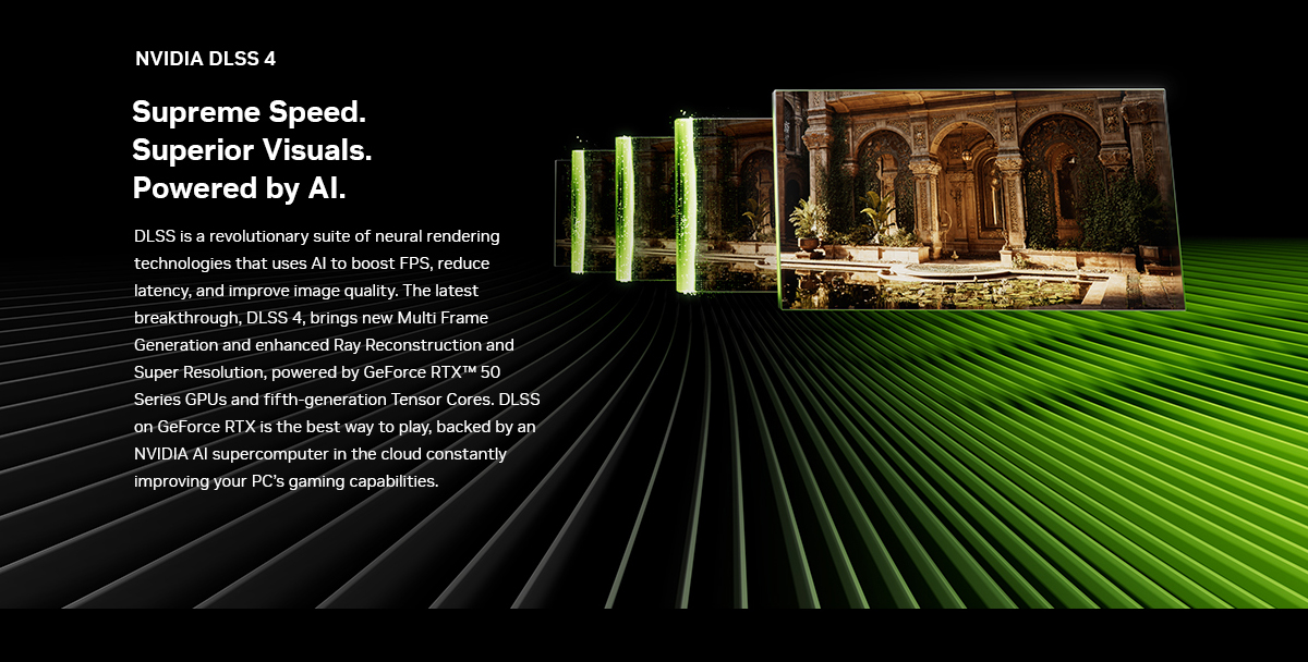NVIDIA DLSS 4 - Supreme Spreed. Superior Visuals. Powered by AI.