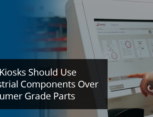 Why Kiosks Should Use Industrial Components Over Consumer Grade Parts