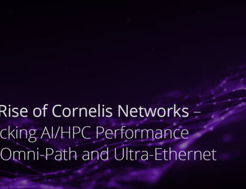 The Rise of Cornelis Networks – Unlocking AI/HPC Performance with Omni-Path and Ultra-Ethernet
