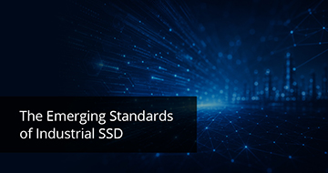 The Emerging Standards of Industrial SSD